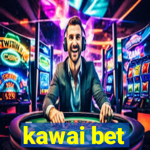 kawai bet